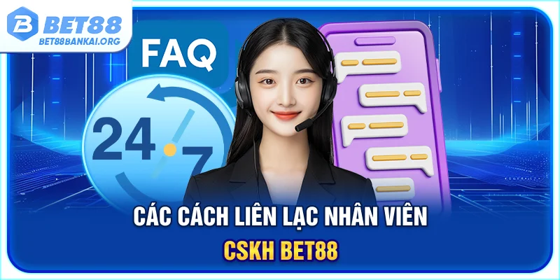 Các cách liên lạc nhân viên CSKH BET88
