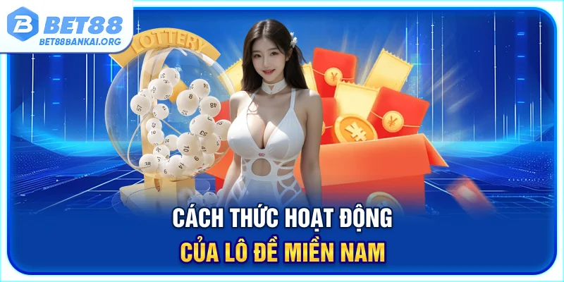 Cách thức hoạt động của lô đề miền Nam