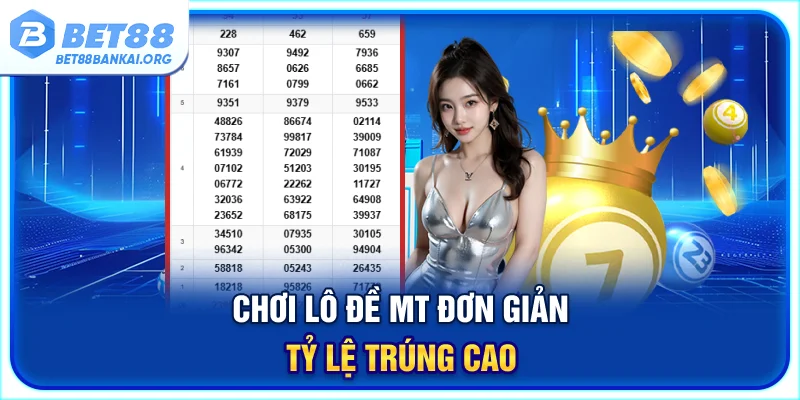 Chơi lô đề MT đơn giản tỷ lệ trúng cao