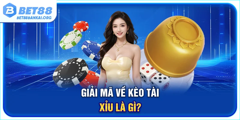 Giải mã về kèo Tài Xỉu là gì?
