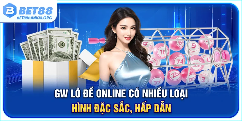 GW lô đề online có nhiều loại hình đặc sắc, hấp dẫn