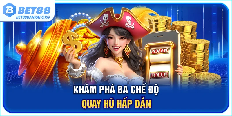 Khám phá chi tiết ba chế độ quay hũ hấp dẫn