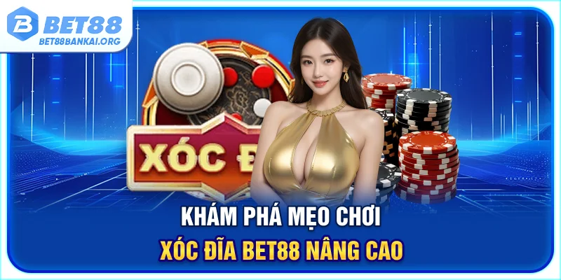 Khám phá mẹo chơi xóc đĩa BET88 nâng cao