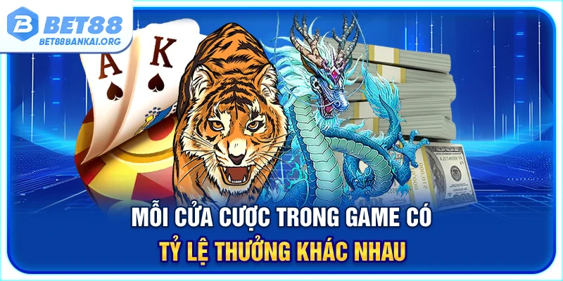 Mỗi cửa cược trong game có tỷ lệ thưởng khác nhau