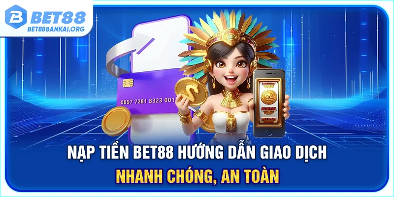 nạp tiền BET88