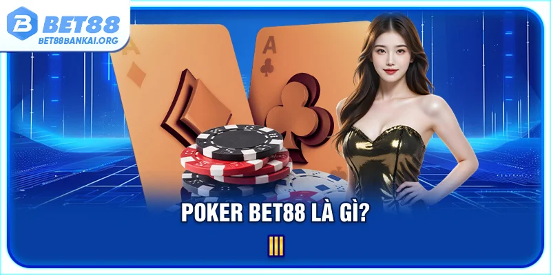Poker BET88 là gì?
