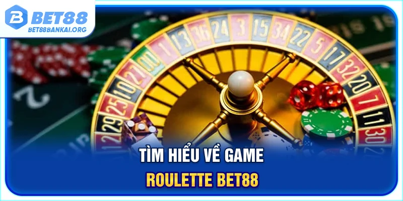 Tìm hiểu về game Roulette BET88
