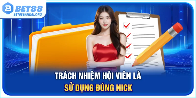 Trách nhiệm hội viên là sử dụng đúng nick