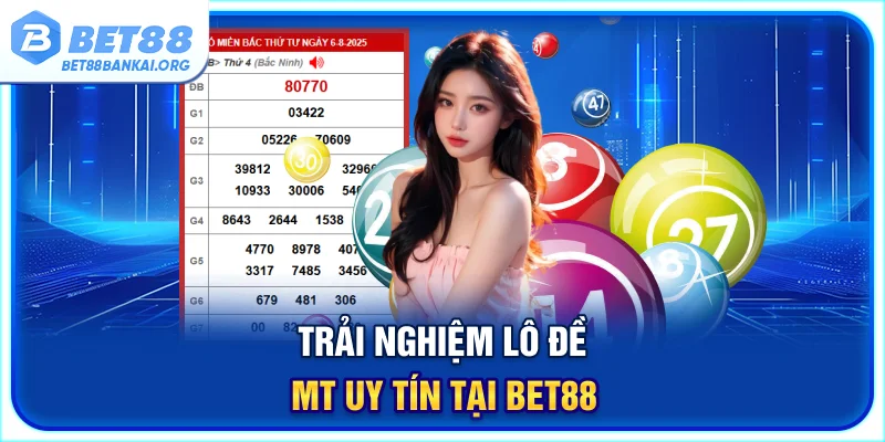 Trải nghiệm lô đề MT uy tín tại BET88
